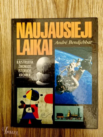 imusau.lt | parduodama Andre Bendjebbar - ,,Naujausieji laikai. Iliustruota žmonijos istorijos kronika''
